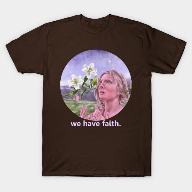 We have faith. T-Shirt by WoodlandElm